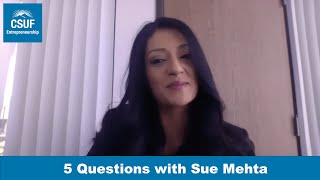 5 Questions with Sue Mehta, Entrepreneur and CSUF Mentor