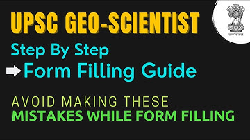 Form Filling Guide: UPSC Geo-Scientist 2022 | Step by Step | Everything Explained