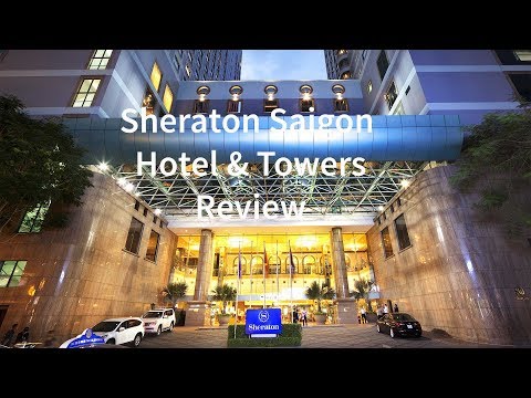Sheraton Saigon Hotel and Towers Vietnam Review
