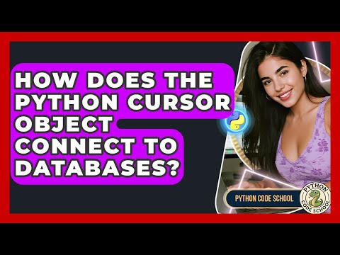 How Does The Python Cursor Object Connect To Databases? - Python Code School