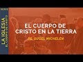 El Cuerpo de Cristo en la Tierra | 1 Corintios 12:12-27 | Ps. Sugel Michelén