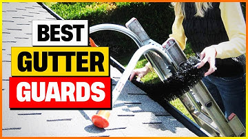 Top 7 Best Gutter Guards in 2025 – Expert Review & Buying Guide