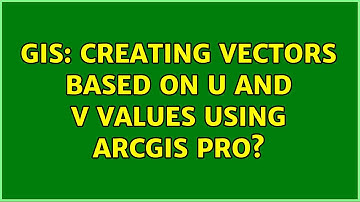 GIS: Creating vectors based on U and V values using ArcGIS Pro?