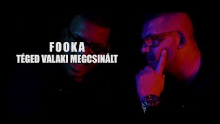 Video thumbnail of "Fooka - Téged valaki megcsinált (Official Music Video)"