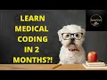 CAN MEDICAL CODING BE LEARNED IN 2 MONTHS?!