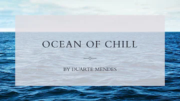 Ocean of Chill BY DUARTE MENDES