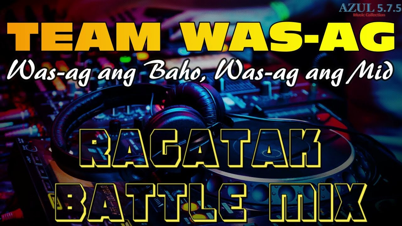 RAGATAK Battle mix, Team Was ag (was-ag ang bahu, was-ag ang mid)