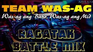 RAGATAK Battle mix, Team Was ag (was-ag ang bahu, was-ag ang mid)