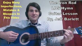 The Iron Rod LDS Hymn Intermediate Down Strums Guitar Tutorial By Jeff Barlett