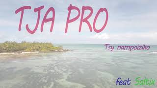 TJA PRO feat Saltix..... (Tsy nampoiziko)