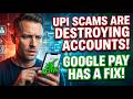 UPI Scams Are Destroying Accounts. Google Pay Has a Fix