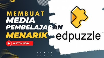 Cara Membuat Media Pembelajaran Interaktif dengan EdPuzzle