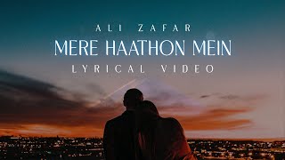 Ali Zafar | Mere Haathon Mein | Lyrical Video