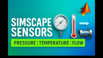MATLAB Simscape Sensors Tutorial | Pressure, Temperature & Flow Rate Measurement