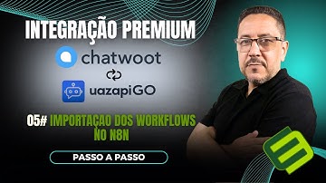 #05 — Importaçao dos Workflows no n8n | Integração Premium Chatwoot × UaZapi