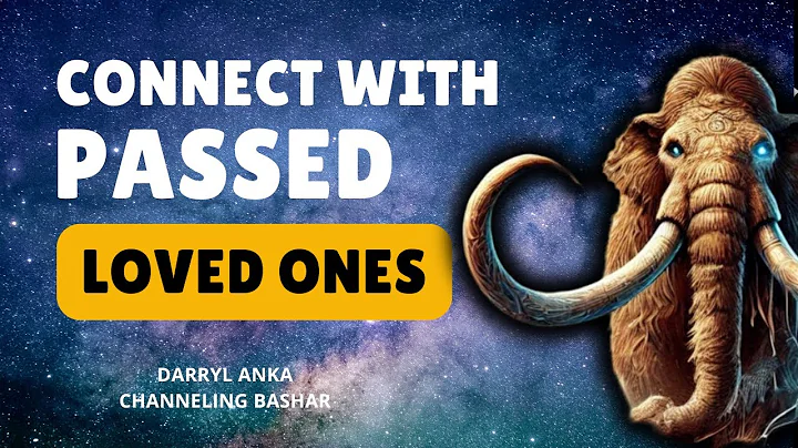 How to Connect with Passed Loved Ones: Bashar’s Advice | Channeled by Darryl Anka