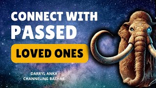 Famous How to Connect with Passed Loved Ones: Bashar’s Advice | Channeled by Darryl Anka Profile