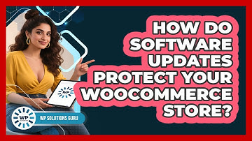 How Do Software Updates Protect Your WooCommerce Store?