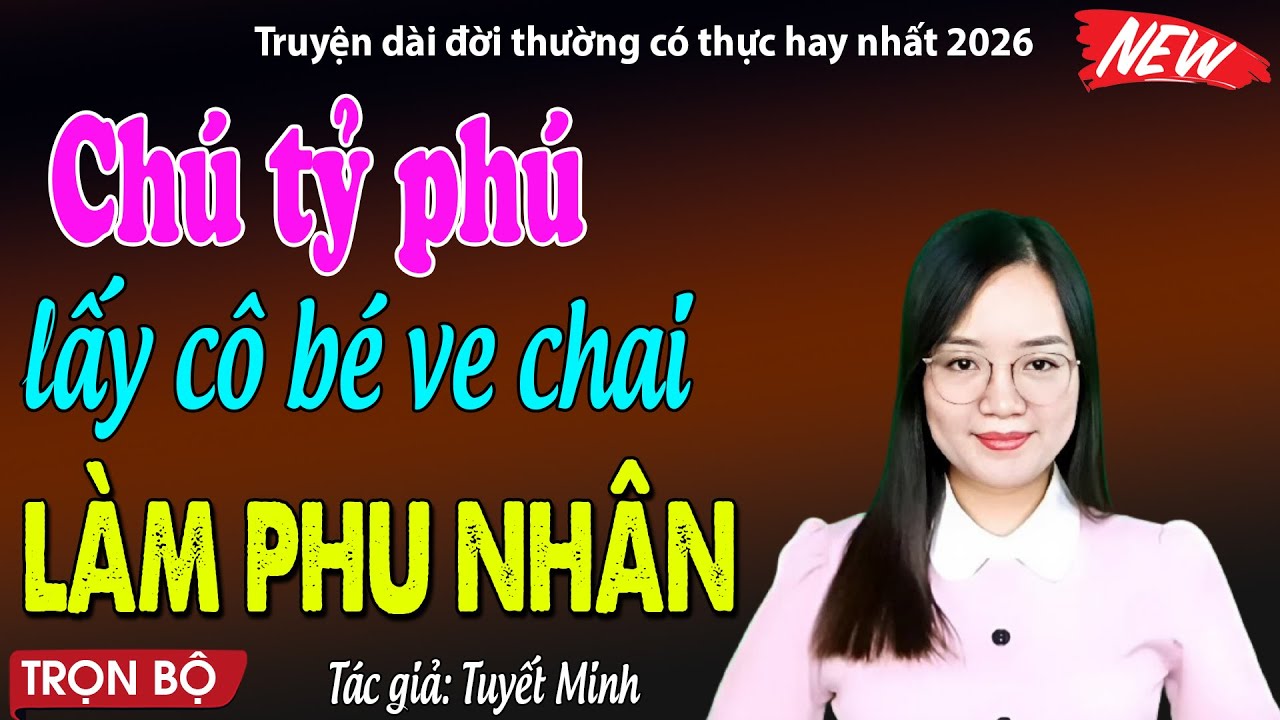 NGHE THẤY RẠO RỰC: Chú tỷ phú nhặt cô gái ve trai về làm phu nhân - đọc truyện đêm khuya