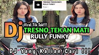 DJ TRESNO TEKAN MATI NDX RULLY FUNKY VIRAL TIK TOK TERBARU YANG KALIAN CARI