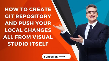 How to create Git repository and push your local changes all from Visual Studio itself