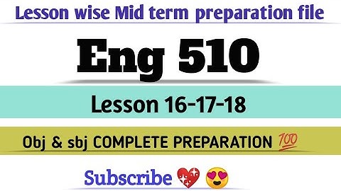 ENG 510 lesson(16-18)wise midterm Subj/Obj complete preparation  repeated questions #exams