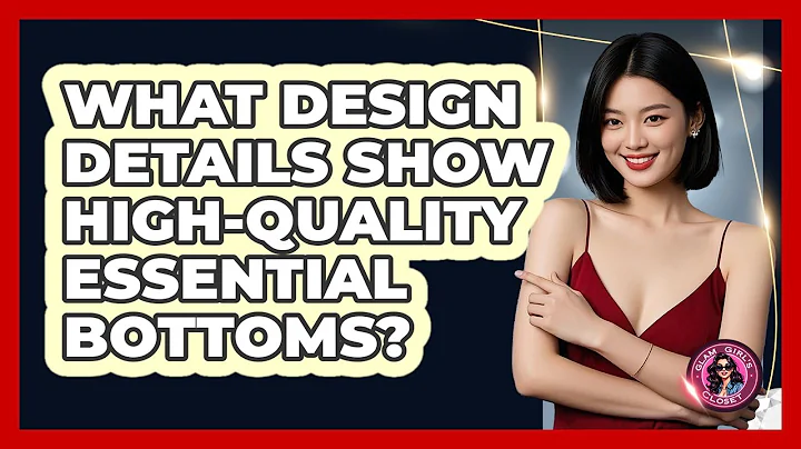 What Design Details Show High-quality Essential Bottoms? - Glam Girl's Closet