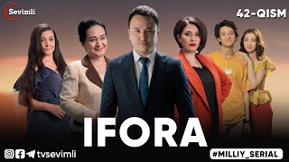 ARMON BO‘LGAN MUHABBAT QISSASI - "IFORA" MILLIY SЕRIALI 42-QISM