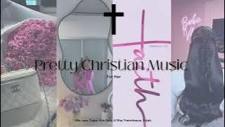 Christian playlist for her | Pretty vibe | Christian girl playlist | Pretty girl | 2025