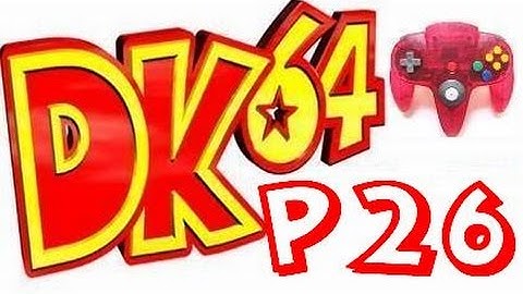 Donkey Kong 64 101% Part 26 w/ ControllerCam