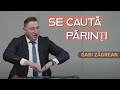 Gabi Zăgrean - Se caută părinți | PREDICĂ 2023