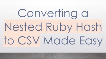 Converting a Nested Ruby Hash to CSV Made Easy