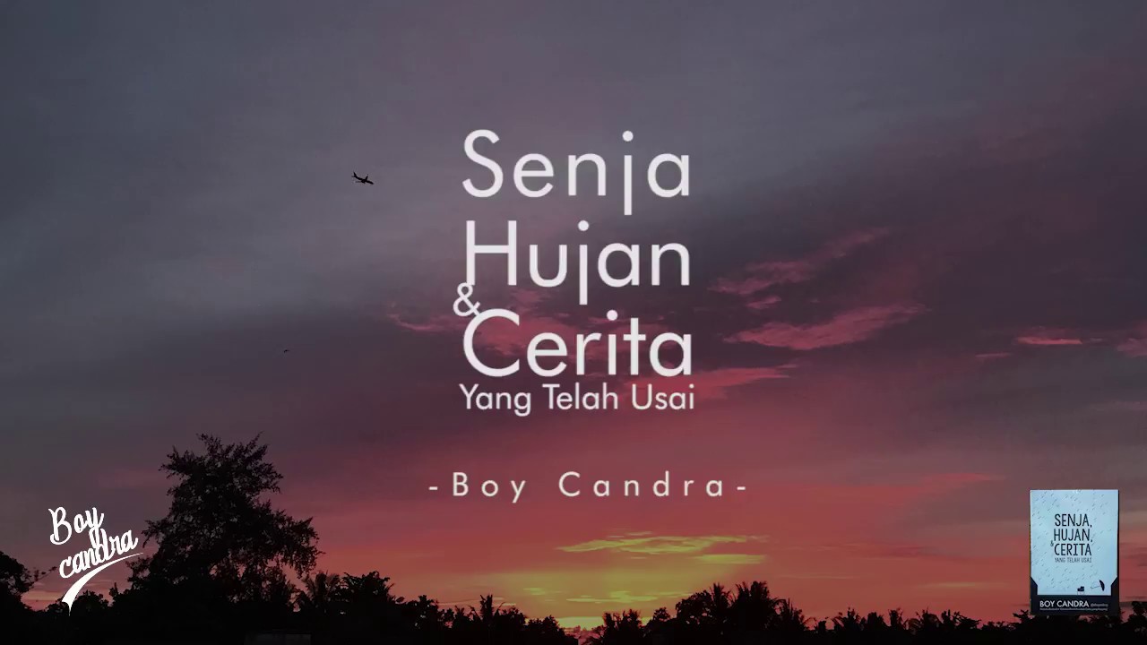 SENJA HUJAN DAN CERITA YANG TELAH USAI | BOY CANDRA - YouTube