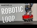 Making a Robotic Loop Making a Robotic Loop