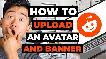 How To Upload An Avatar And Banner Image To Reddit Account for PC