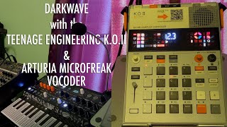 Darkwave with the Teenage Engineering K.O. II + Microfreak Vocoder