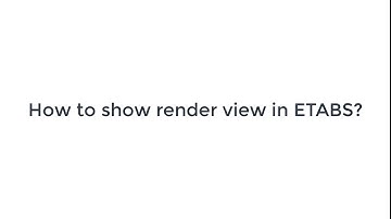 How to show Render view in ETABS ?