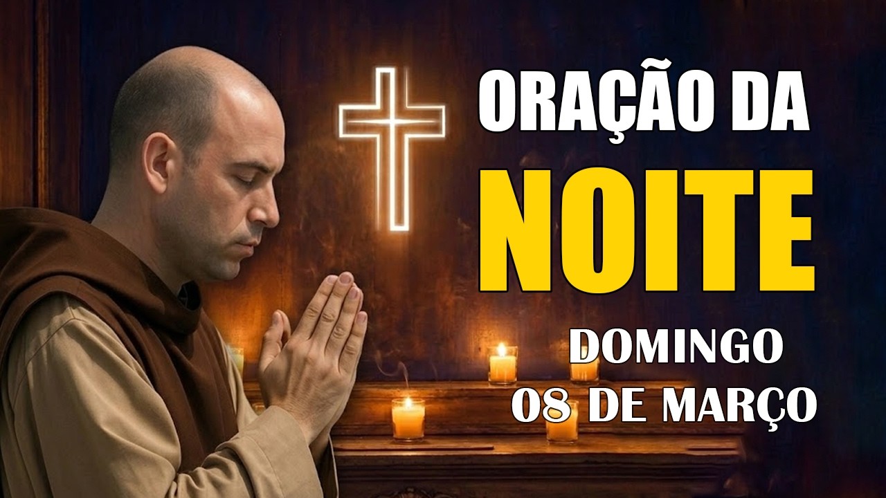 ORAÇÃO DA NOITE (DOMINGO 08/03) AGRADEÇA A DEUS POR MAIS UM DIA | TERÇO