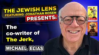 The Jewish Lens presents: the co-writer of The Jerk , and The Frisco Kid, Michael Elias!