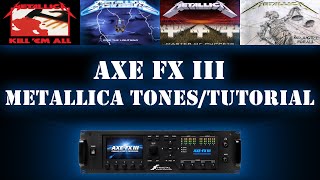 AXE-FX III METALLICA | Album Tones | Tutorial