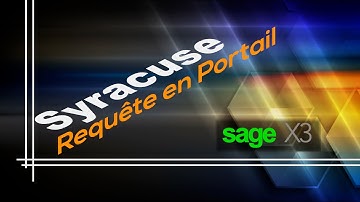 Tuto Sage X3 : Requête en portail Syracuse