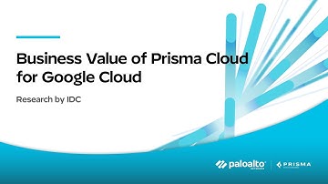 Business Value of Prisma Cloud for Google Cloud