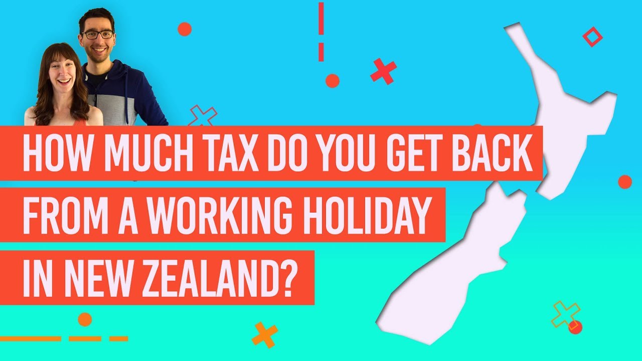 how-much-tax-refund-in-new-zealand-do-i-get-on-a-working-holiday-visa