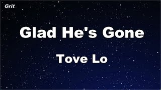 Glad He's Gone - Tove Lo Karaoke 【No Guide Melody】 Instrumental