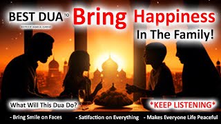 This Dua Will Bring Happiness In the Family!! Play This Dua Daily At Home