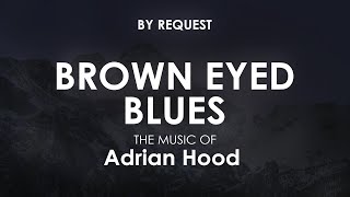 Brown Eyed Blues | Adrian Hood