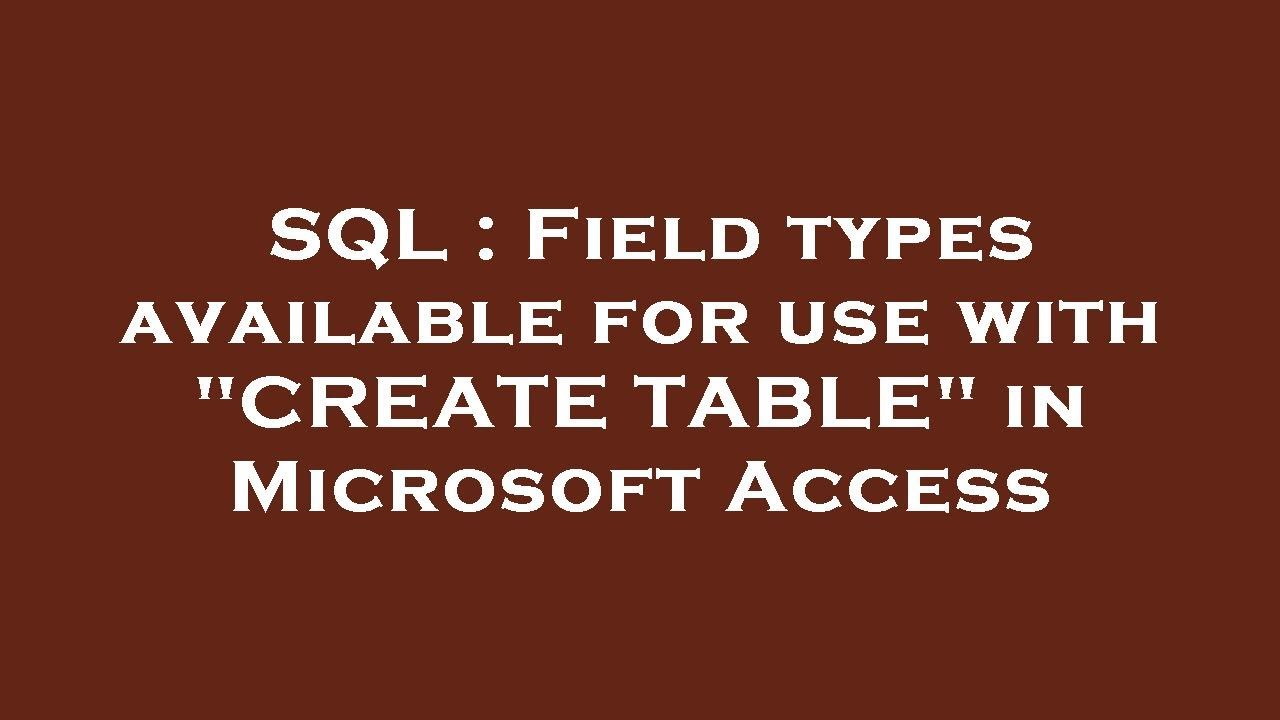 SQL : Field types available for use with