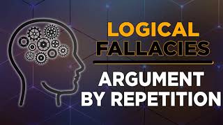 Argument by Repetition Logical Fallacies Explained by Shepard