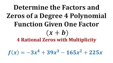 Determine the Factors and Zeros of a Degree 4 Polynomial Function Given One Factor (x+b)