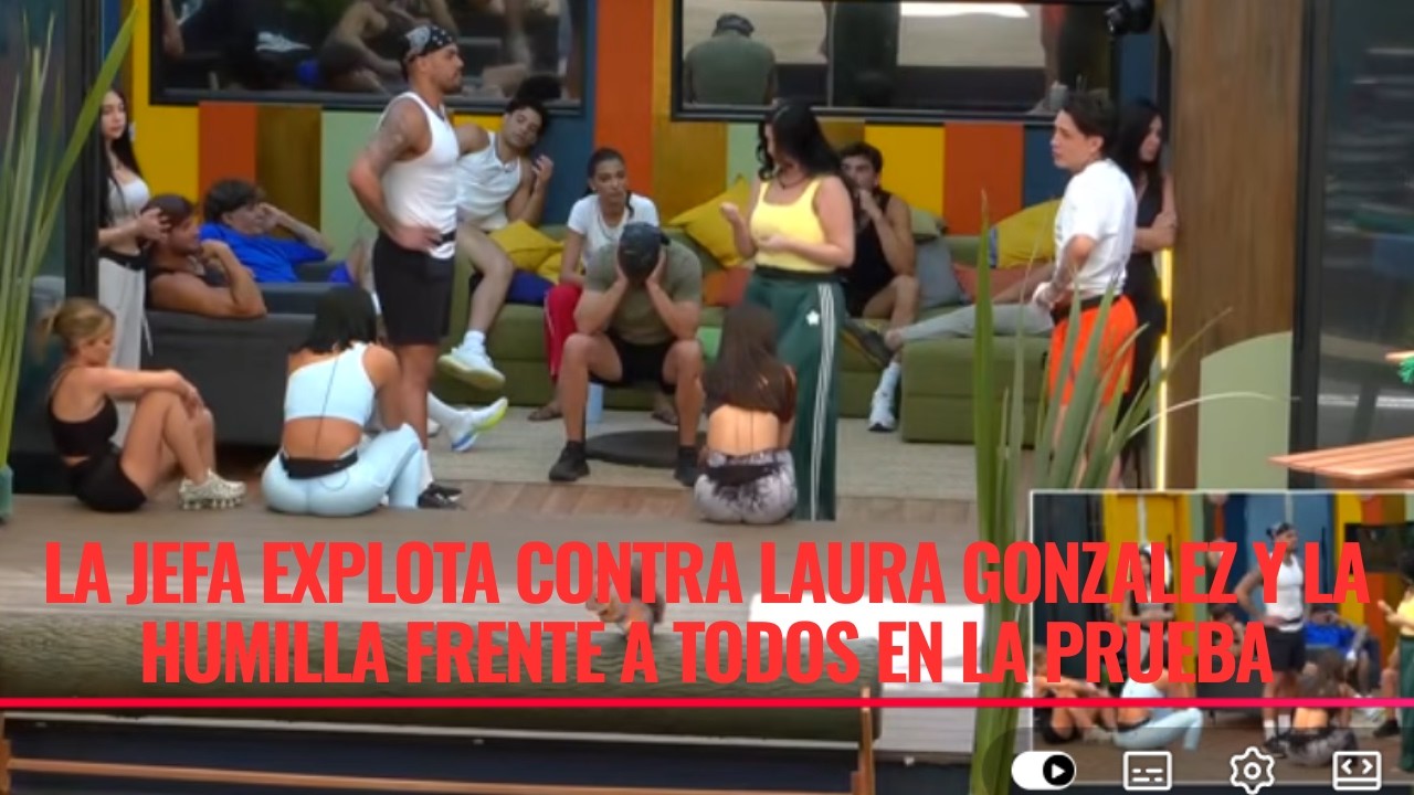 LA JEFA EXPLOTA CONTRA LAURA GONZALEZ Y LA HUMILLA FRENTE A TODOS EN LA PRUEBA EN LCDLF 6